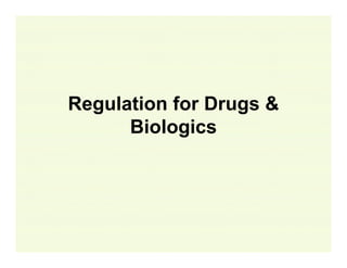 Regulation for Drugs &
Biologics

 