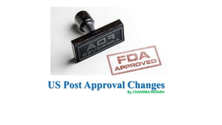 US Post Approval ChangesBy,CHANDRAMOHAN
 