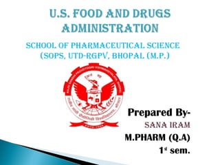 school of pharmaceutical science
(sops, utd-rgpv, Bhopal (m.p.)

Prepared Bysana iram

M.PHARM (Q.A)
1st sem.

 