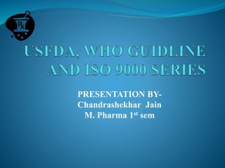 PRESENTATION BY-
Chandrashekhar Jain
M. Pharma 1st sem
 