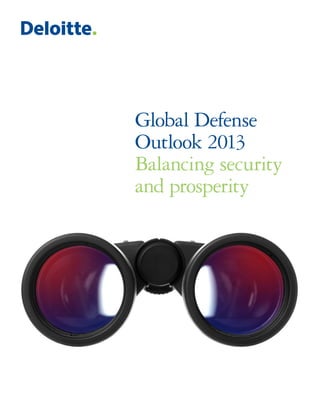 Global Defense
Outlook 2013
Balancing security
and prosperity
 