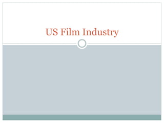 US Film Industry
 