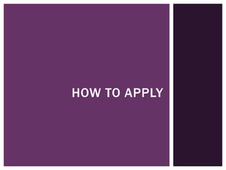 HOW TO APPLY

 