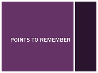 POINTS TO REMEMBER

 