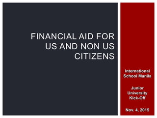 FINANCIAL AID FOR
US AND NON US
CITIZENS
 