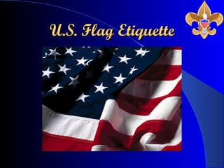 U.S. Flag EtiquetteU.S. Flag Etiquette
 
