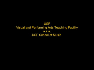 USF Visual and Performing Arts Teaching Facility a.k.a. USF School of Music  