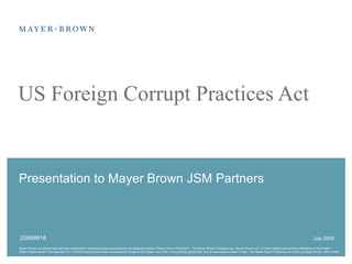 US Foreign Corrupt Practices Act July 2008 20899818 Presentation to Mayer Brown JSM Partners 