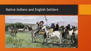 Native Indians and English Settlers
 