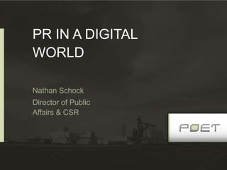 PR IN A DIGITAL
WORLD

Nathan Schock
Director of Public
Affairs & CSR
 