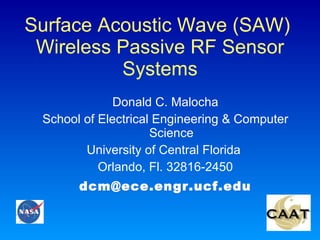 Surface Acoustic Wave (SAW)  Wireless Passive RF Sensor Systems ,[object Object],[object Object],[object Object],[object Object],[object Object]