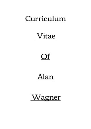 Curriculum
Vitae
Of
Alan
Wagner
 