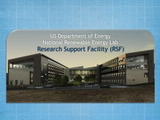 US Department of Energy
  National Renewable Energy Lab
Research Support Facility (RSF)
 