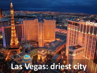 Las Vegas: driest city  