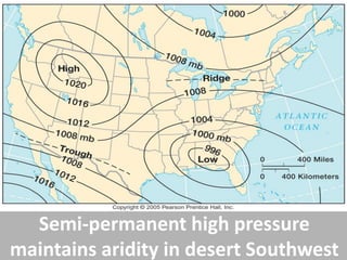 Semi-permanent high pressure maintains aridity in desert Southwest  