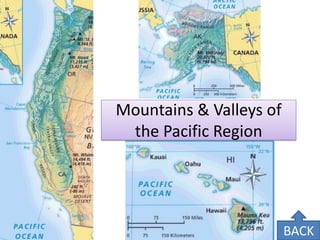 Mountains & Valleys of the Pacific Region 
BACK  
