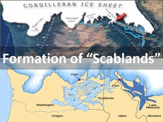 Formation of “Scablands”  