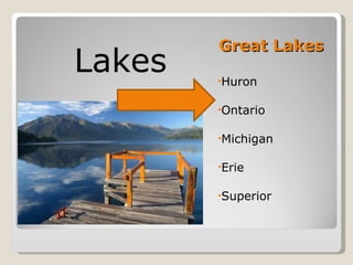 Great Lakes ,[object Object],[object Object],[object Object],[object Object],[object Object],[object Object]