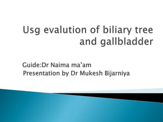 Guide:Dr Naima ma’am
Presentation by Dr Mukesh Bijarniya
 