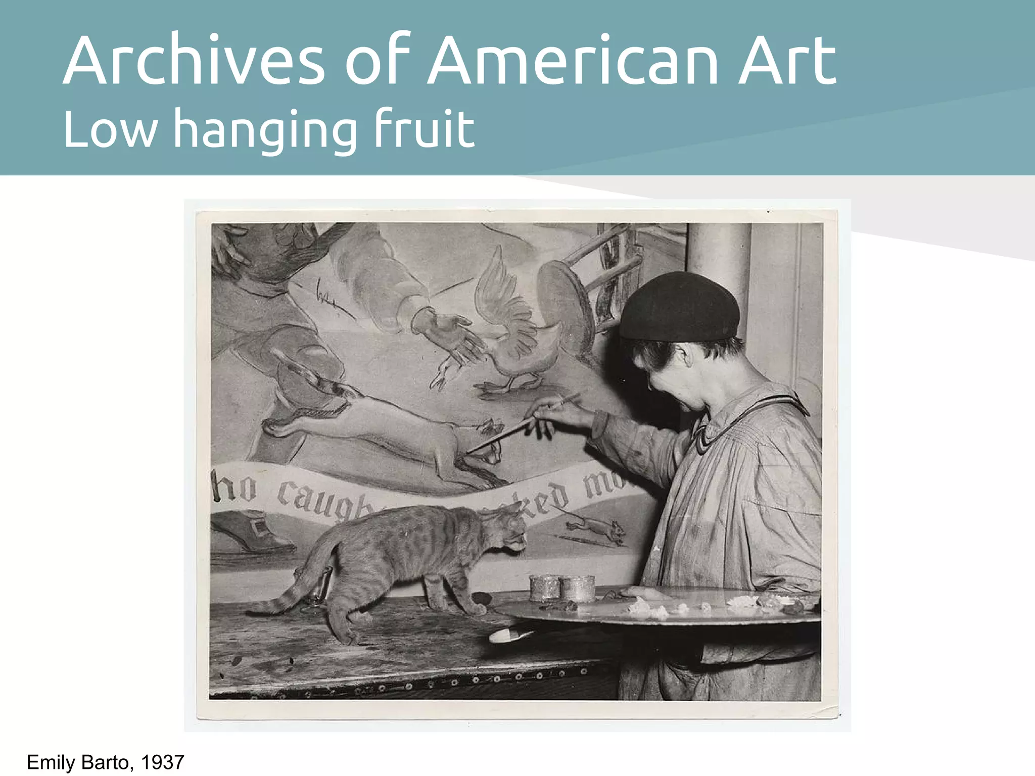 Archives of American Art
   Low hanging fruit




Emily Barto, 1937
 