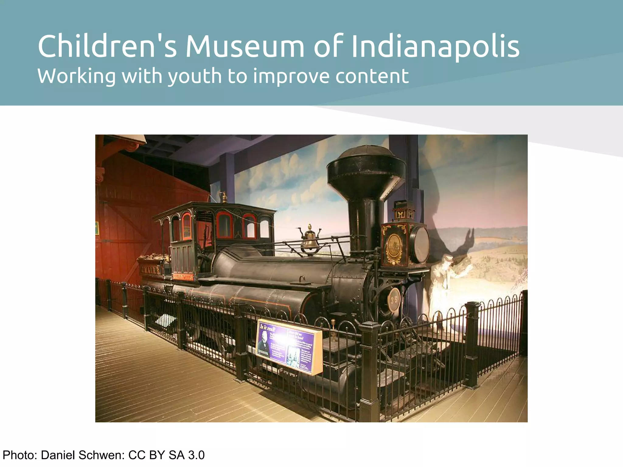 Children's Museum of Indianapolis
     Working with youth to improve content




Photo: Daniel Schwen: CC BY SA 3.0
 