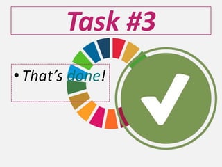 Task #3
•That’s done!
 