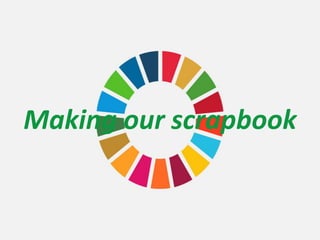 Making our scrapbook
 