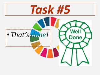 Task #5
• That’s done!
 