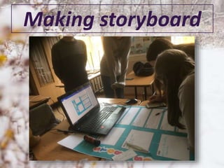 Making storyboard
 