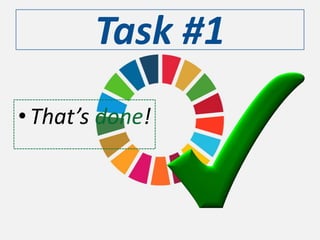 Task #1
•That’s done!
 