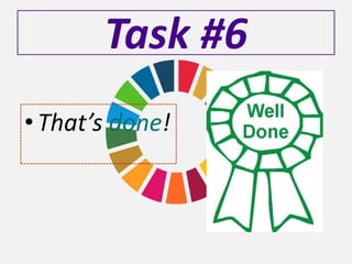 Task #6
• That’s done!
 