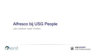 Alfresco bij USG People
van zoeken naar vinden
 