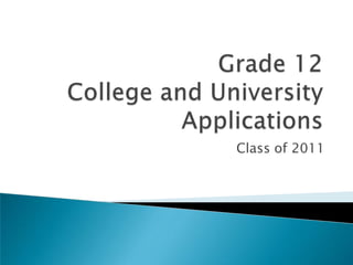 Grade 12College and University Applications   Class of 2011 