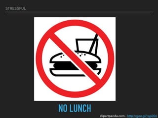 STRESSFUL
NO LUNCH clipartpanda.com - http://goo.gl/rqp006
 
