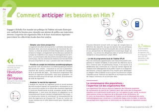 8 Hlm : 12 questions que se posent les maires • 9
D’autres éléments entrent enfin en ligne de compte dans la
définition des objectifs, tels que les besoins liés aux politiques
de développement territorial (reconquête des centres-bourgs…),
et aux perspectives de développement économique (loger les
salariés…) ou encore les obligations liées à l’article 55 de la loi
Solidarité et renouvellement urbain (SRU).
• Le rôle du programme local de l’habitat (PLH)
Pour les communes appartenant à une intercommunalité com-
pétente en matière d’habitat, le document de référence est le
PLH. Construit avec les partenaires locaux, il est soumis à la
délibération des communes et à l’avis du comité régional de
l’habitat et de l’hébergement et du préfet. À partir d’un diagnostic
des besoins, il fixe les objectifs et les moyens pour développer
ou adapter l’offre d’habitat social ou privé, en prenant en compte
l’équilibre social. Il décline ces objectifs et ces moyens au niveau
de chaque commune, en accord avec elles.
• Adopter une vision prospective
Le logement est affaire de long terme. L’estimation des besoins
nécessite donc une vision prospective de l’évolution des ter-
ritoires. Le choix de la bonne échelle d’observation, en général
le bassin d’emploi, est également primordial pour prendre en
compte les mobilités et les enjeux d’aménagement du terri-
toire. La connaissance des documents de planification supra-
communaux, tels les schémas de cohérence territoriale (Scot),
est aussi importante car ceux-ci peuvent avoir des incidences.
• Prendre en compte les évolutions sociodémographiques
Au premier chef, les évolutions sociodémographiques doivent
être prises en compte : croissance ou non de la population,
évolution des revenus, modification de la taille des ménages
et de la pyramide des âges… Ces évolutions engendrent des
besoins en logement quantitatifs, mais aussi qualitatifs : en
termes de niveau de prix et de loyer, de confort, de localisation,
de taille de logement…
• Analyser le marché du logement
L’analyse du marché du logement privé et social existant
permet ensuite d’évaluer les ajustements nécessaires en ce
qui concerne le nombre et la nature des nouveaux logements
à construire (locatif social ou privé, accession sociale ou libre,
hébergement…), mais aussi les besoins en adaptation ou en
renouvellement du parc existant (réhabilitation thermique...).
La construction neuve ne contribuant au renouvellement du
stock de logements qu’à hauteur de 1 % par an, l’action sur
le parc existant est en effet déterminante pour répondre aux
besoins.
Engager à l’échelle d’un mandat une politique de l’habitat nécessite d’anticiper
avec méthode les besoins pour répondre aux attentes de publics aux trajectoires
diverses. L’expertise des organismes Hlm et de leurs Associations régionales
peut éclairer les collectivités locales dans leur analyse.
La connaissance des populations :
l’expertise clé des organismes Hlm
Les organismes Hlm sont en mesure d’apporter des éléments essentiels
de connaissance du marché de l’habitat à partir des outils dont ils disposent :
enquêtes sur le patrimoine locatif social, sur l’occupation du parc social, ou encore
observatoires locaux ou régionaux de la demande et des attributions, etc.
En outre, les Associations régionales de l’habitat social ont développé des outils
méthodologiques pour construire, à l’échelle de chaque zone d’emploi, un point de
vue partagé entre organismes et collectivités sur les besoins en logements sociaux.
Comment anticiper les besoins en Hlm ?
QUESTION2
L’estimation des besoins
nécessite une vision
prospective de
l’évolution
des
territoires
ainsi que le choix de la bonne
échelle d’observation. »
PLU, PLH, SCOT…, comment anticiper les besoins en logement ?
1,7millions
C’est le nombre
de demandeurs
de logement Hlm
en attente en 2013,
dont 500 000
demandeurs déjà
locataires Hlm. 
 