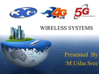 LOGO
Presented By
:M.Usha Sree
WIRELESS SYSTEMS
 