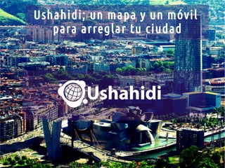 Ushahidi; un mapa y un móvil
para arreglar tu ciudad

 