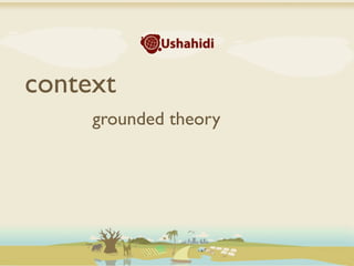 context
     grounded theory
 