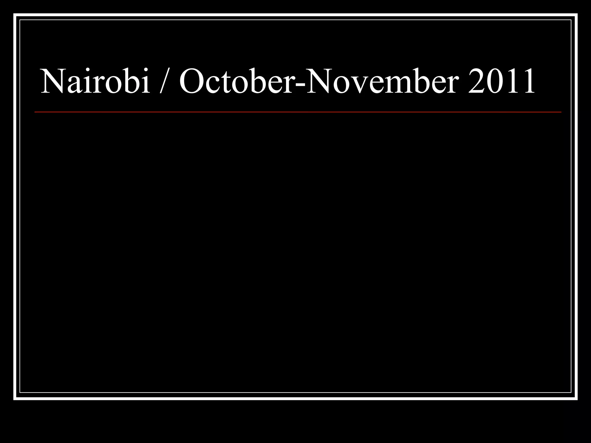 Nairobi / October-November 2011
 