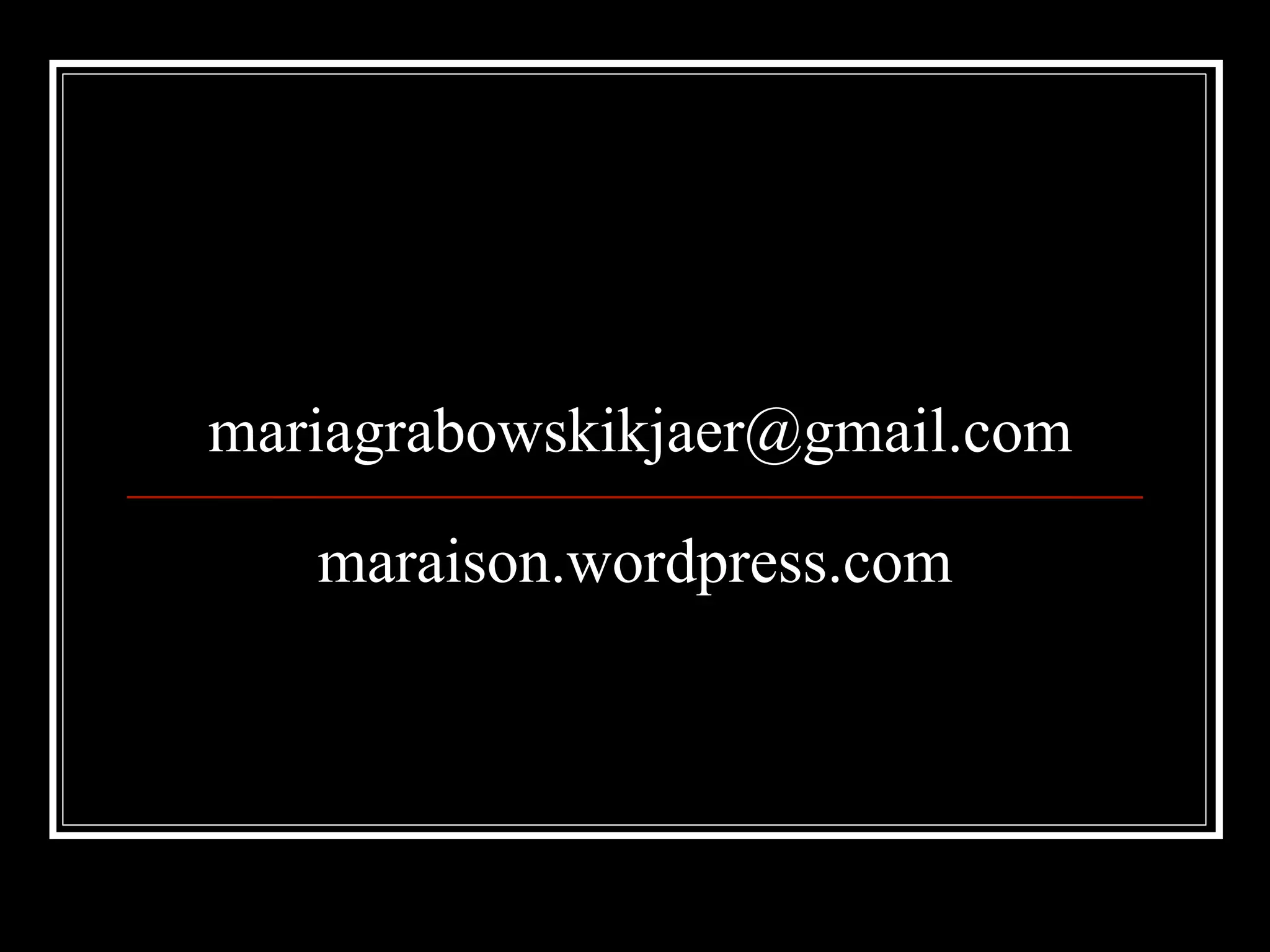 mariagrabowskikjaer@gmail.com

   maraison.wordpress.com
 