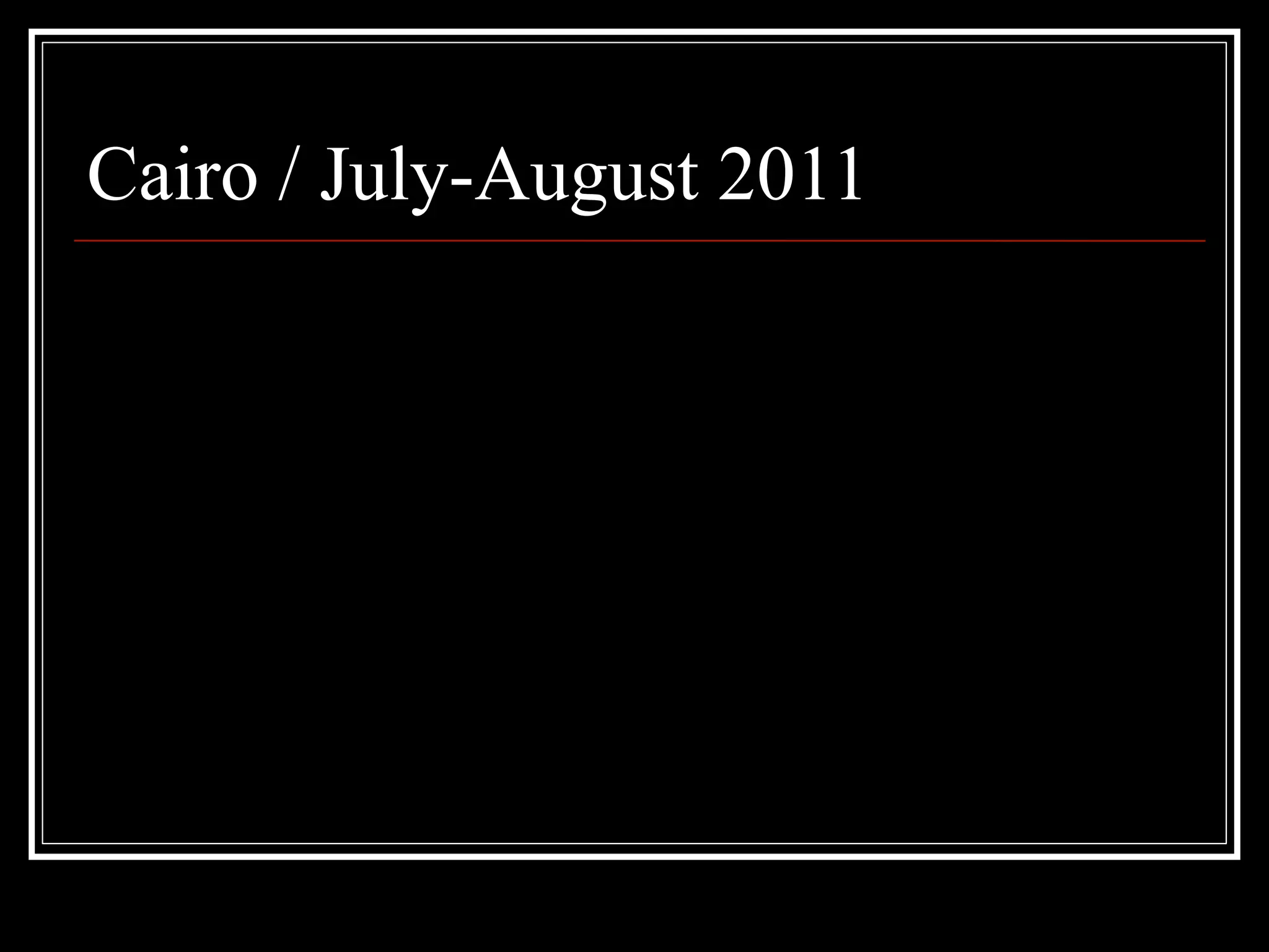Cairo / July-August 2011
 