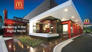 McDonald`s Russia
Marketing in the
Digital World
 