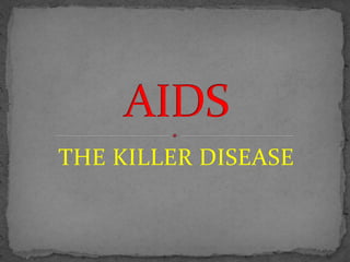 THE KILLER DISEASE
 