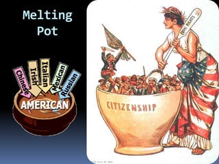 Melting
Pot
 