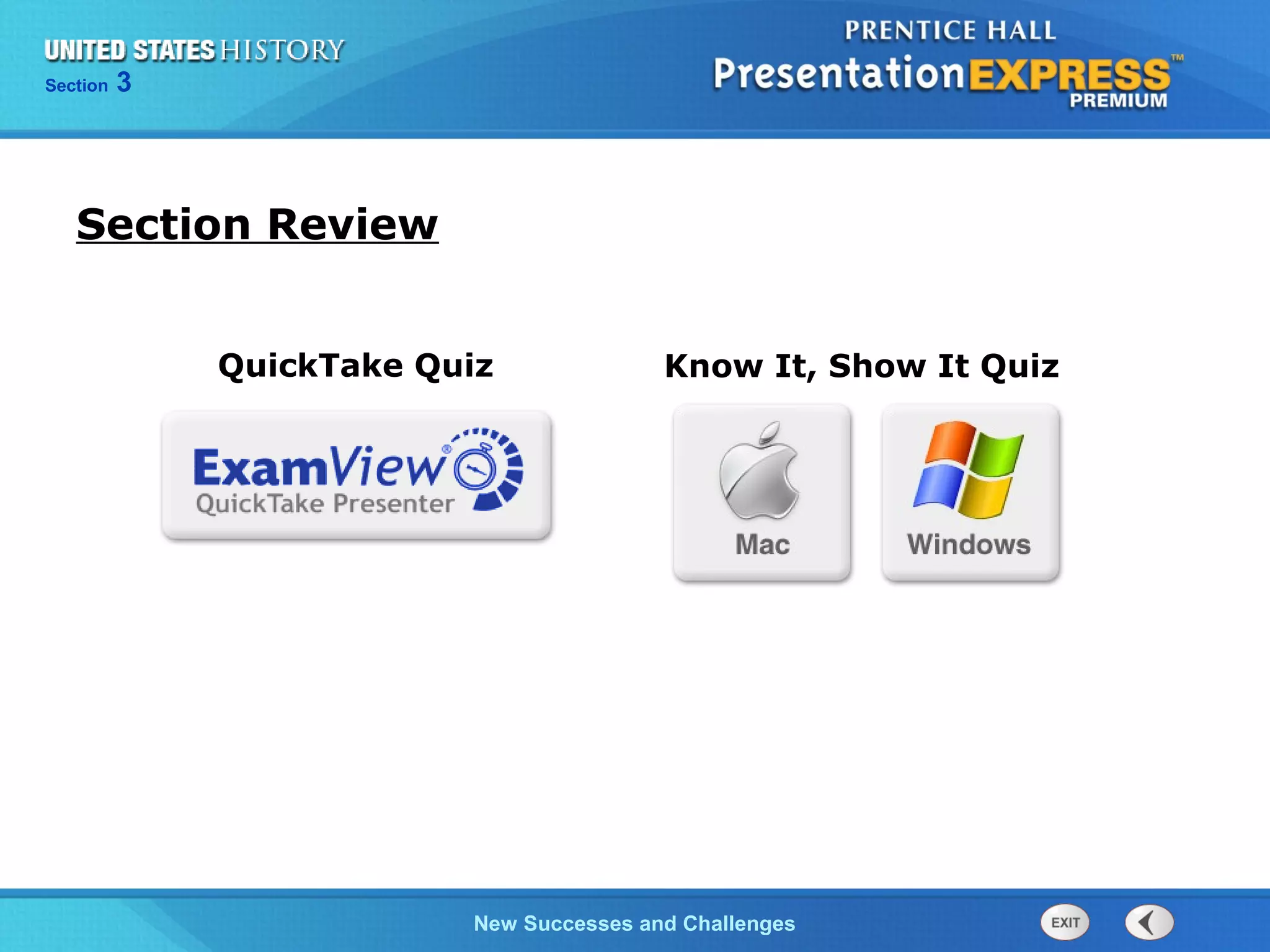 Chapter 25 Section 1
The Cold War Begins
Section 3
New Successes and Challenges
Section Review
Know It, Show It QuizQuickTake Quiz
 