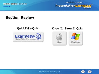 Chapter 25 Section 1
The Cold War Begins
Section 4
The War’s End and Impact
Section Review
Know It, Show It QuizQuickTake Quiz
 