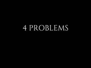 4 PROBLEMS
 