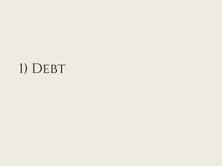 1) Debt
 
