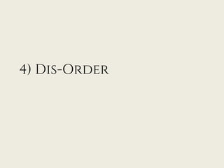 4) Dis-Order
 