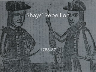 1786-87
Shays’ Rebellion
 